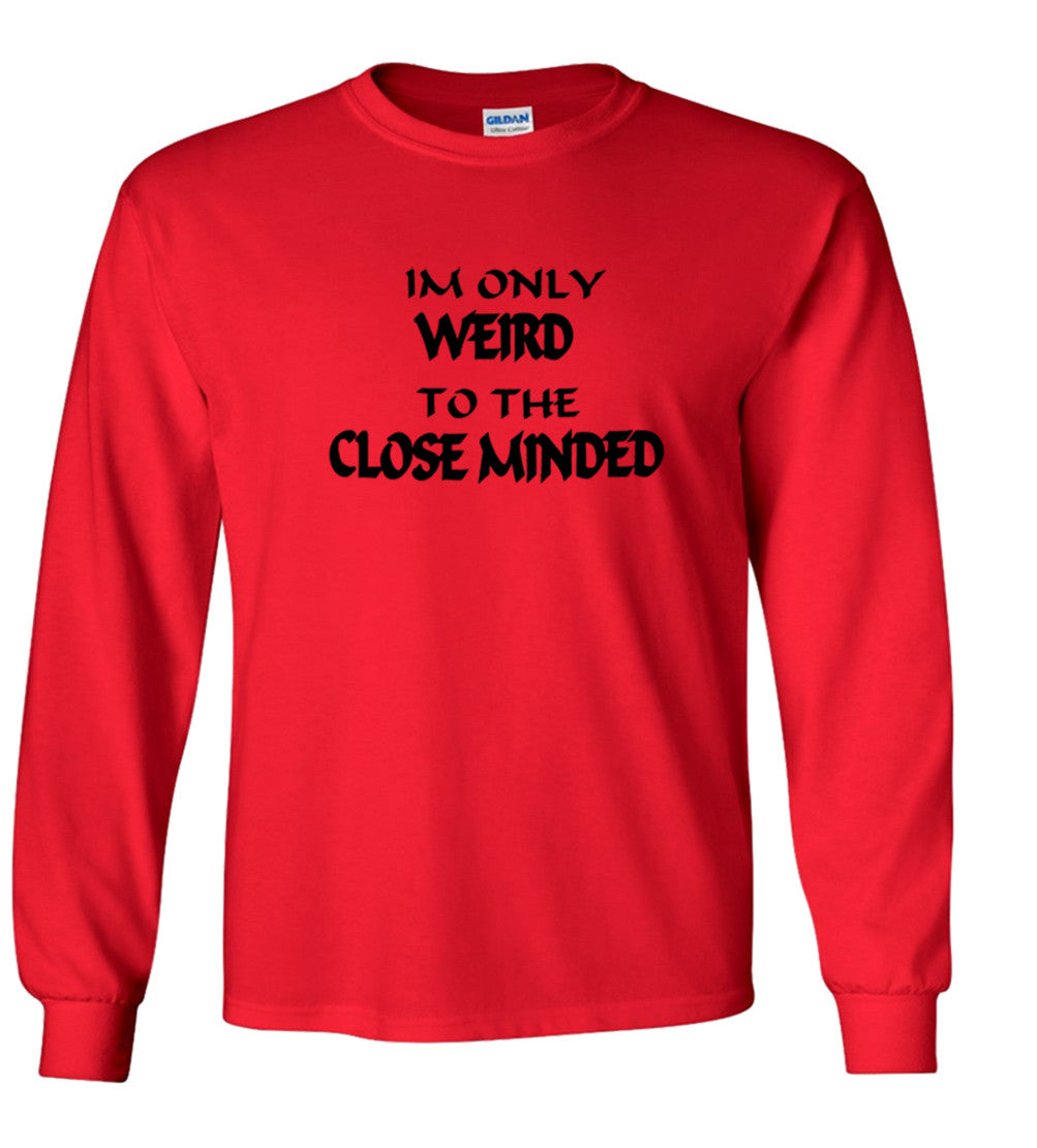 I'm Only Weird To The Close Minded