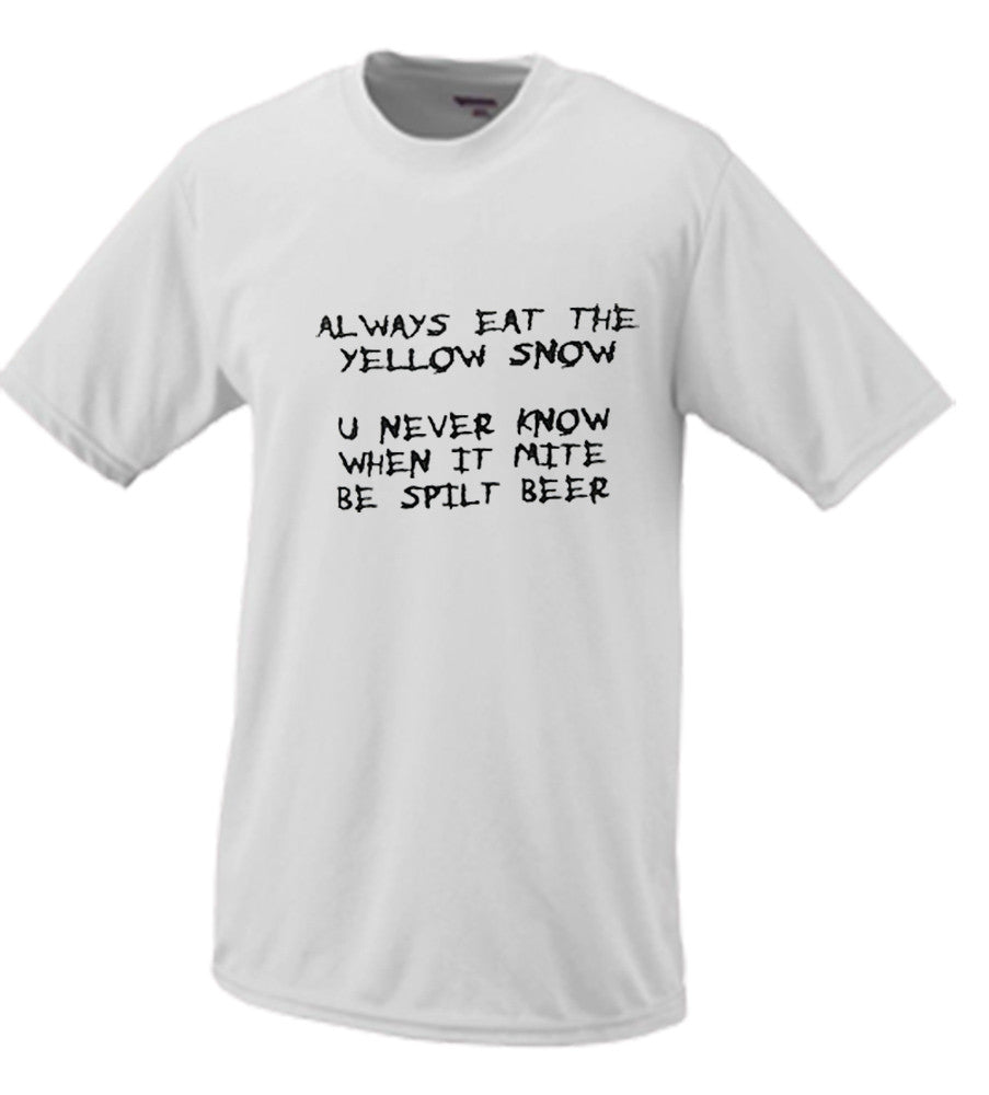 Always Eat The Yellow Snow T Shirt