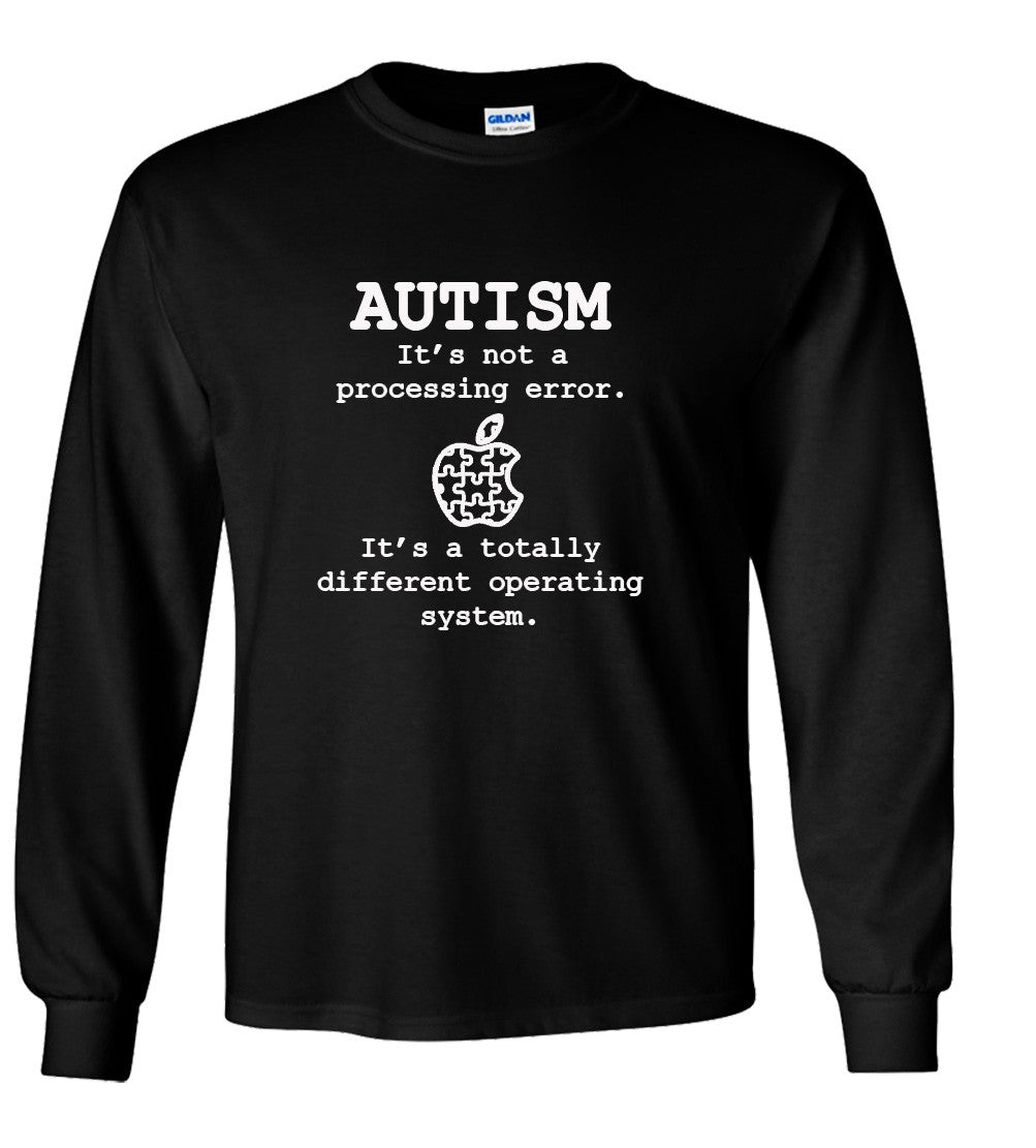 Autism, Its Not  Processing Error, Its A Totally Different Operating System (Apple Parody) T shirt