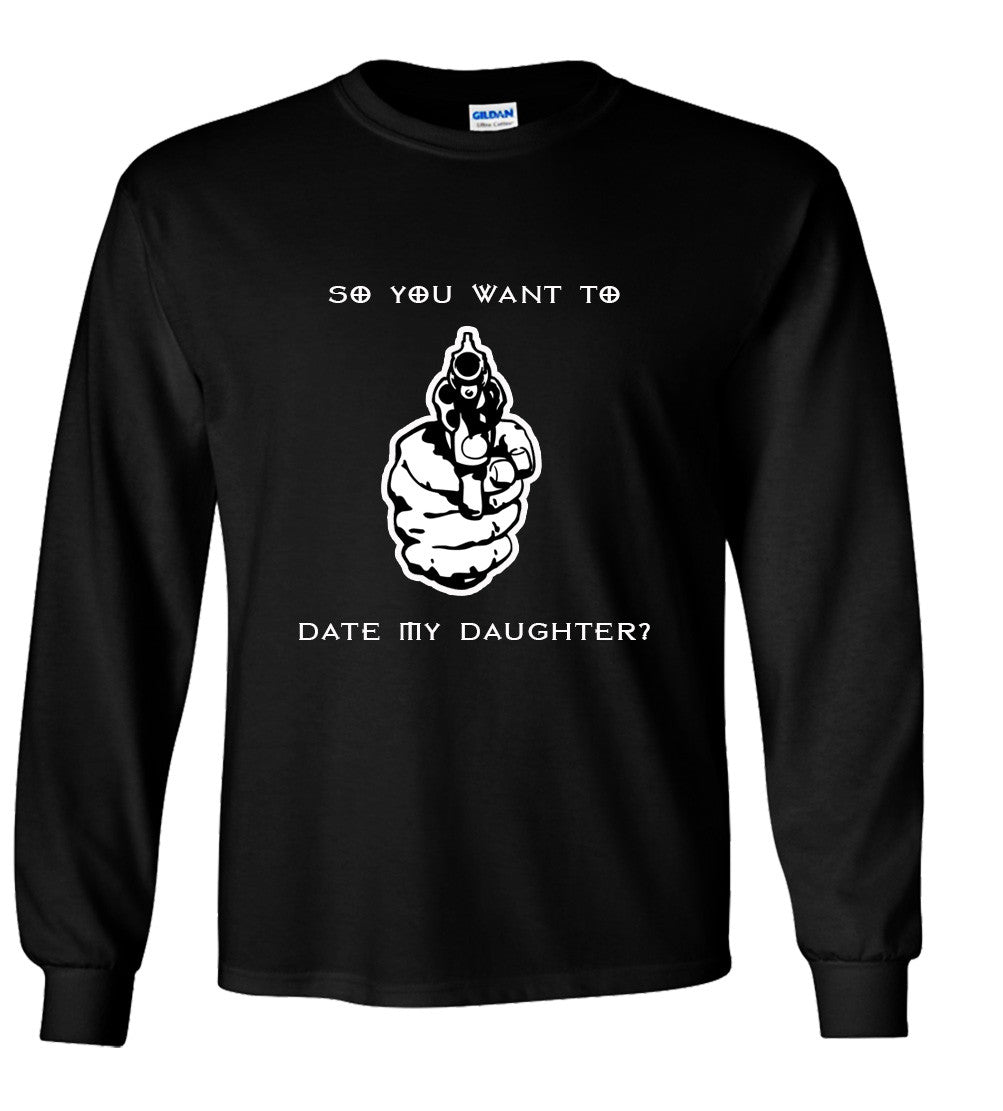 So You Want To Date My Daughter Gun #2 Tshirt