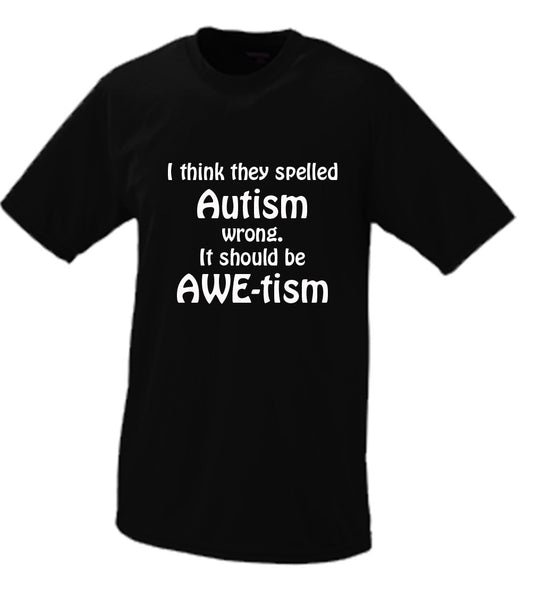 I Think They Spelled Autism Wrong, It Should Be AWE-tism T shirt