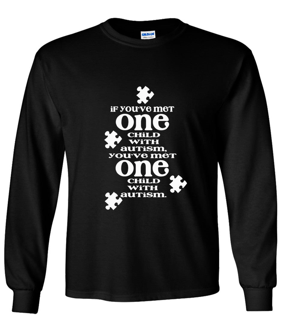 If You've Met One Autistic Child, You've Met One Autistic Child T shirt