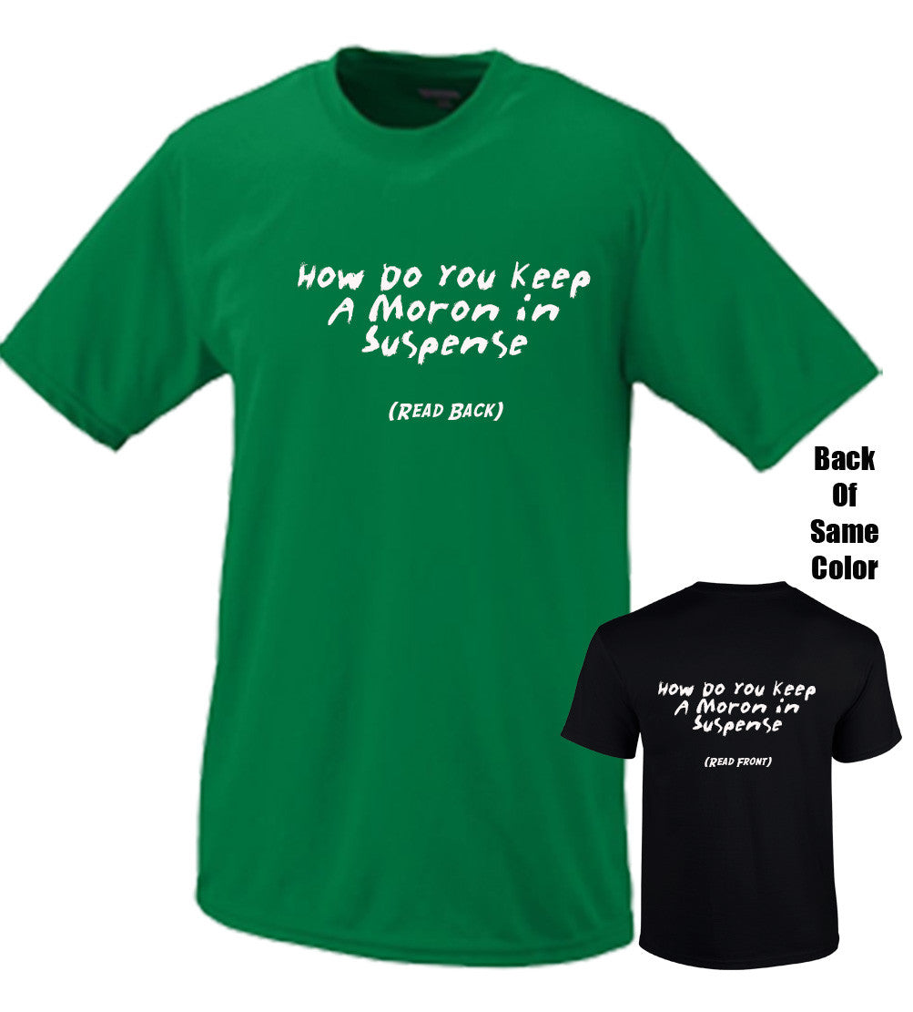 How Do You Keep A Moron In Suspense Tshirt