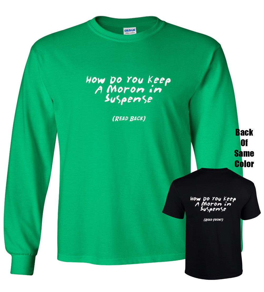 How Do You Keep A Moron In Suspense Tshirt