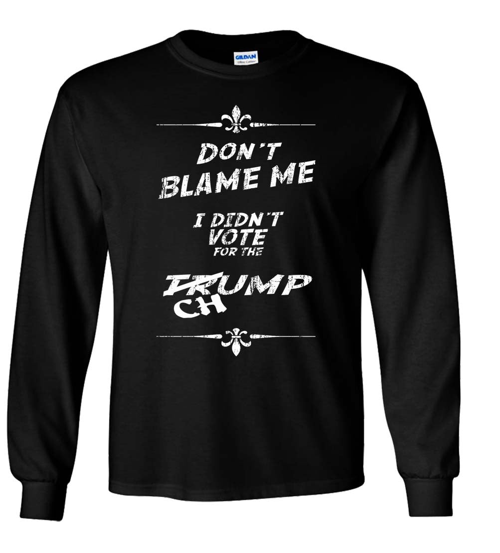 Trump Don't Blame Me, I Didn't Vote For The Chump Shirt 2016 President