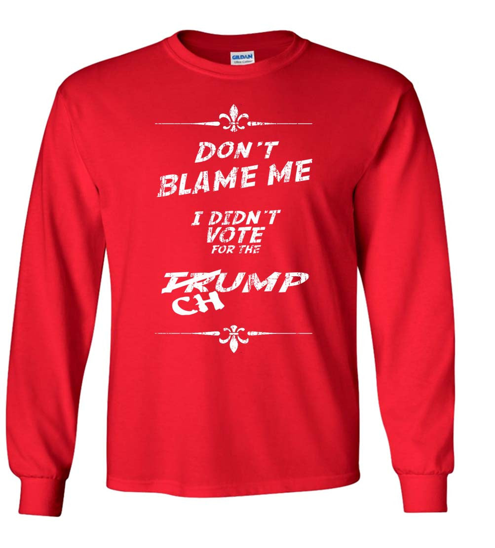 Trump Don't Blame Me, I Didn't Vote For The Chump Shirt 2016 President